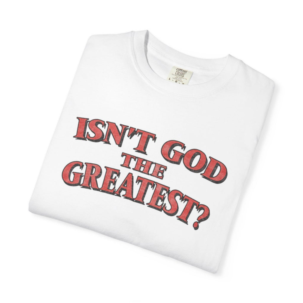 isn’t God the greatest?