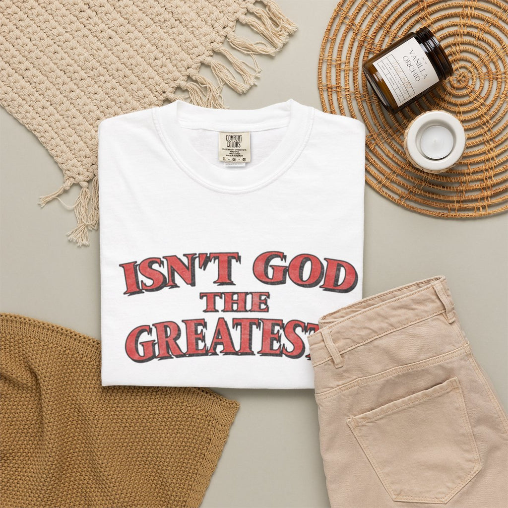 isn’t God the greatest?